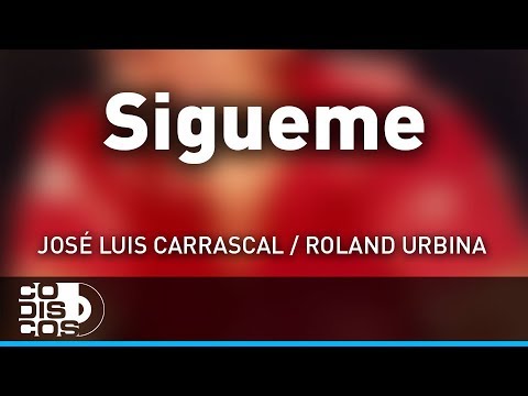 Sígueme, José Luis Carrascal, Roland Urbina - Audio