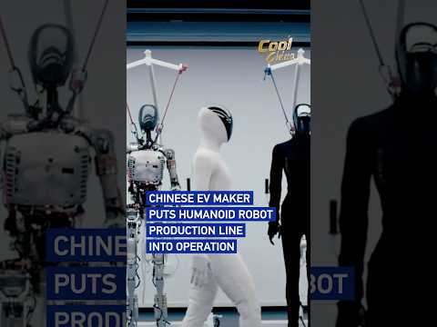 Chinese EV maker puts humanoid robot production line into operation