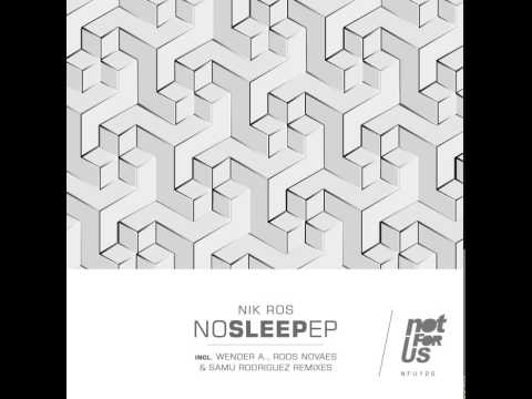 Nik Ros - No Sleep (Wender A., Rods Novaes Remix) [NFU120] *Not For Us Records