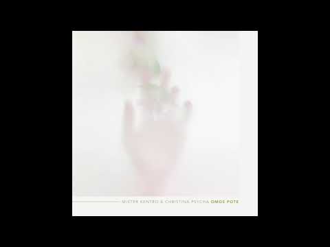 Mister Kentro & Christina Psycha - Omos Pote (Official Audio)