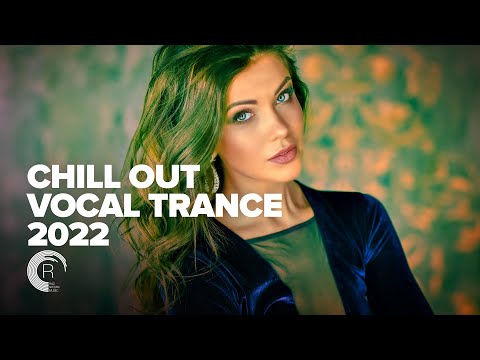CHILL OUT VOCAL TRANCE 2022 [FULL ALBUM]