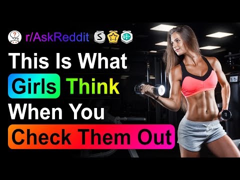 What Do Girls Think When Guys Check Them Out?