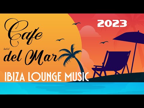 Chillout CAFE - Del Mar 2023 Ibiza Lounge Music - Balearic Beach Mix