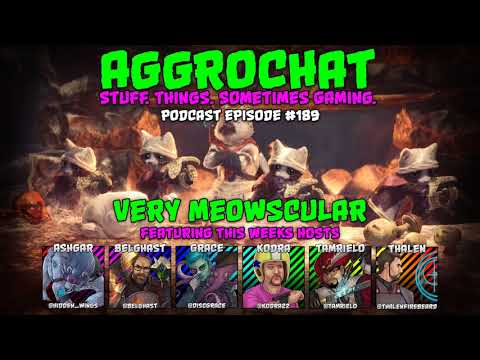 AggroChat #189 - Very Meowscular
