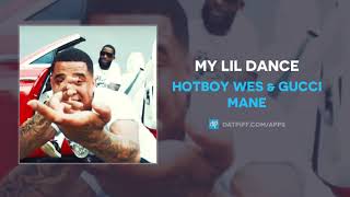 Hotboy Wes &amp; Gucci Mane - My Lil Dance (AUDIO)