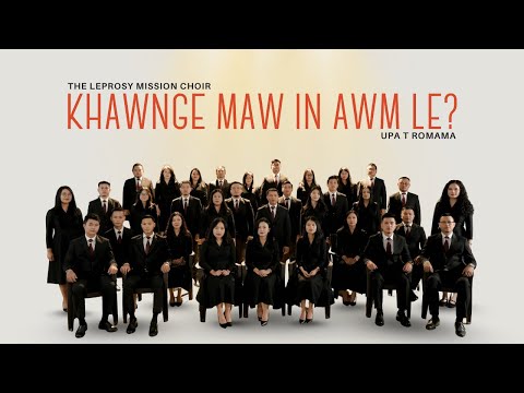 Khawnge Maw In Awm Le? - The Leprosy Mission Choir