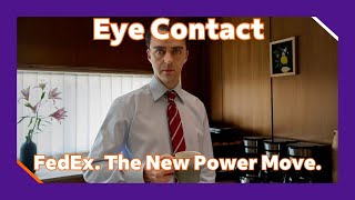 FedEx Eye Contact | FedEx. The New Power Move.