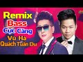Lk nhạc remix BASS CỰC CĂNG - Vũ Hà, Quách Tuấn Du, Mai Phương - Nhạc trữ tình remix nhảy cực sung