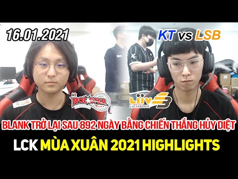 [LCK 2021] KT vs LSB FULL Highlights | Sau 892 ngày "Tù trưởng" Blank trở lại bằng sự hủy diệt
