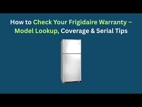 How to Check Your Frigidaire Warranty – Model Lookup, Coverage & Serial Tips