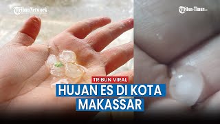 Download lagu Fenomena hujan es terjadi di wilayah Kota Makassar 1 mp3
