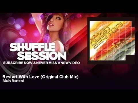 Alain Bertoni - Restart With Love - Original Club Mix - feat. Jimmy Slitter - ShuffleSession
