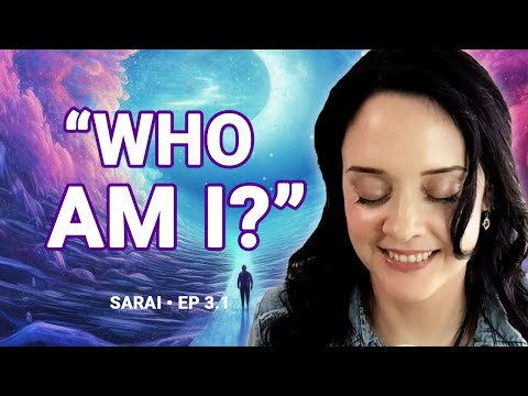 Remembering Your True Identity (The Healing Power of Self Realization) | Channeling Sarai Ep. 3.1