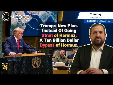Trump's New Plan: A Ten Billion Dollar Bypass of Hormuz | On Edge News | Gershy Schwarcz