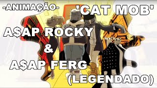 A$AP Rocky &amp; A$AP Ferg - Cat Mob (VÍDEO - ANIMAÇÃO) (LEGENDADO)