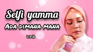 Download lagu Selfi Yamma - Ada Dimana mana (Lirik) mp3