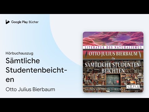 „Sämtliche Studentenbeichten“ von Otto Julius Bierbaum · Hörbuchauszug