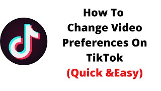 how to change video preferences on tiktok,how to change your interests on tiktok