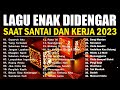 40 LAGU POP TERBAIK ENAK MENEMENI SAAT KERJA / LAGU SEMANGAT KERJA 2023 ~ LAGU INDONESIA TERBAIK