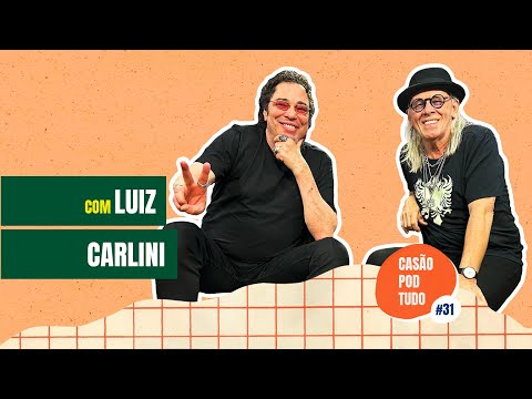 Casão Pod Tudo: Luiz Carlini #rock