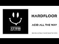 Hardfloor - "Acid All The Way"