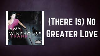 Amy Winehouse - (There Is) No Greater Love (Lyrics)