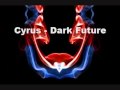 Cyrus - Dark Future