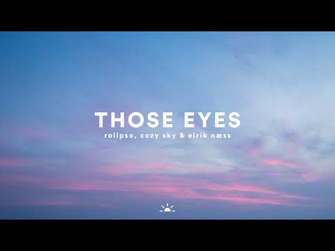Rolipso, Cozy Sky & Eirik Naess - Those Eyes