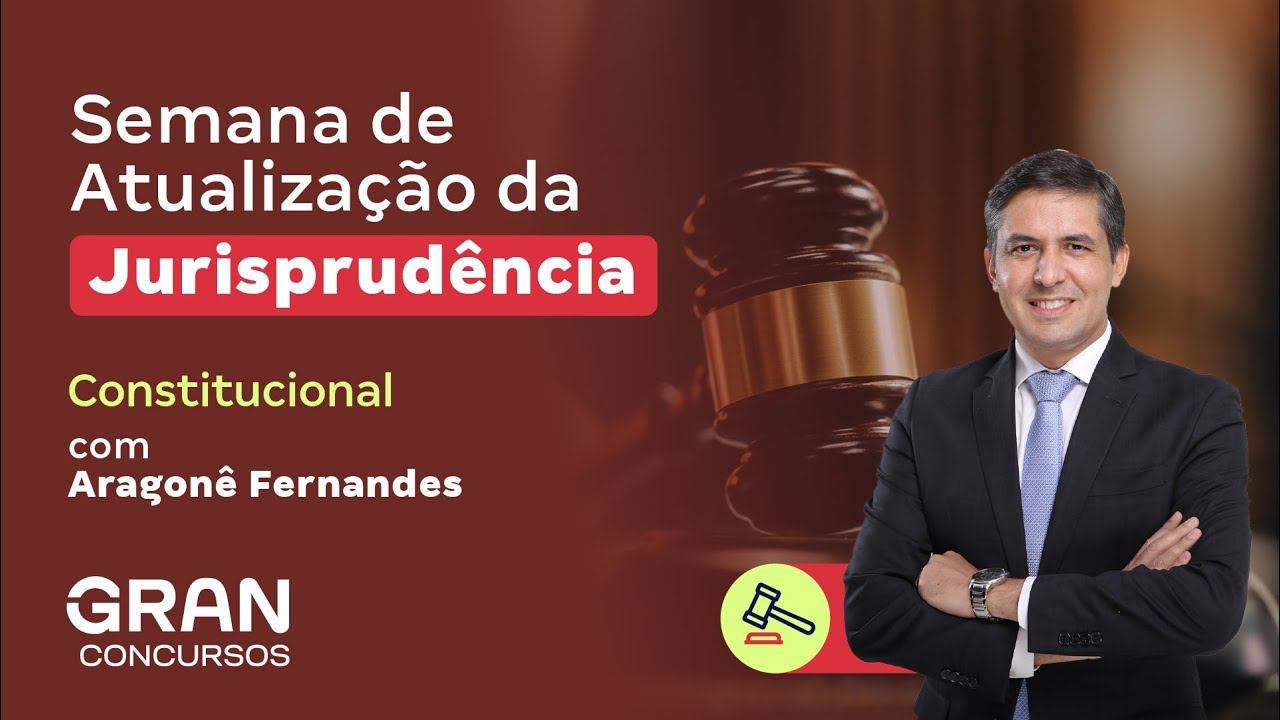 Semana de Atualização da Jurisprudência | Direito Constitucional