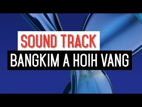 Bangkim a hoih Vang - Sound Track+Backing