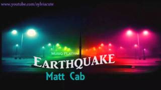 Matt Cab- Earthquake