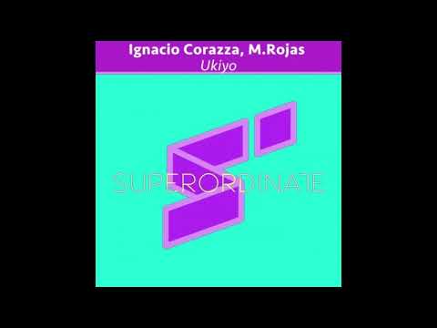 M. Rojas & Ignacio Corazza - Ukiyo (Original Mix) (Superordinate Music)