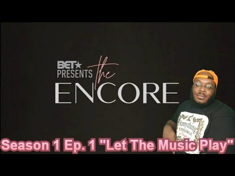 BET Presents The Encore Season 1 Ep. 1 "Let The Music Play" (REVIEW) #TheEncore #BET