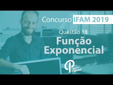 Concurso IFAM 2019 - Questão 38 (função exponencial)
