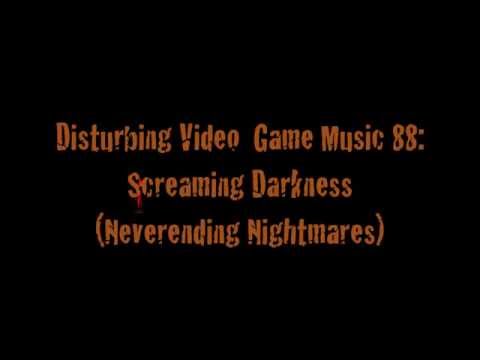 Disturbing Video Game Music 88: Screaming Darkness (Neverending Nightmares)
