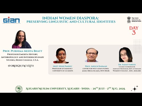 Day 3:AMU Aligarh: Indian Women Diaspora: Preserving Linguistic and Cultural Identities 29/7-2/8/25.