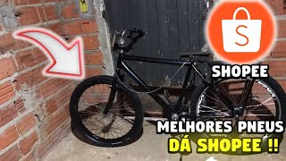 MELHORES PNEUS PARA                  A BIKE MONTADINHA DÁ  SHOPEE 😍🔥