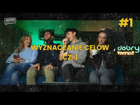 Wyznaczanie celów cz. 1 - Młode Pokolenie #1