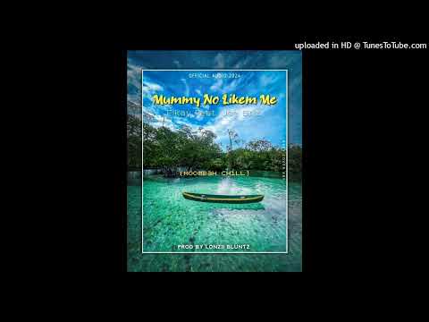 Mummy No Likem Me (Elkay ft Joe Briz)Lonzii Bluntz Remix
