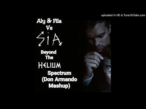 Aly and Fila  - Beyond the lights  VS SIA - Helium VS  Chris Schweizer -Spectrum (Don Armando Mashu