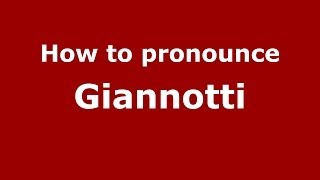 How to pronounce Giannotti