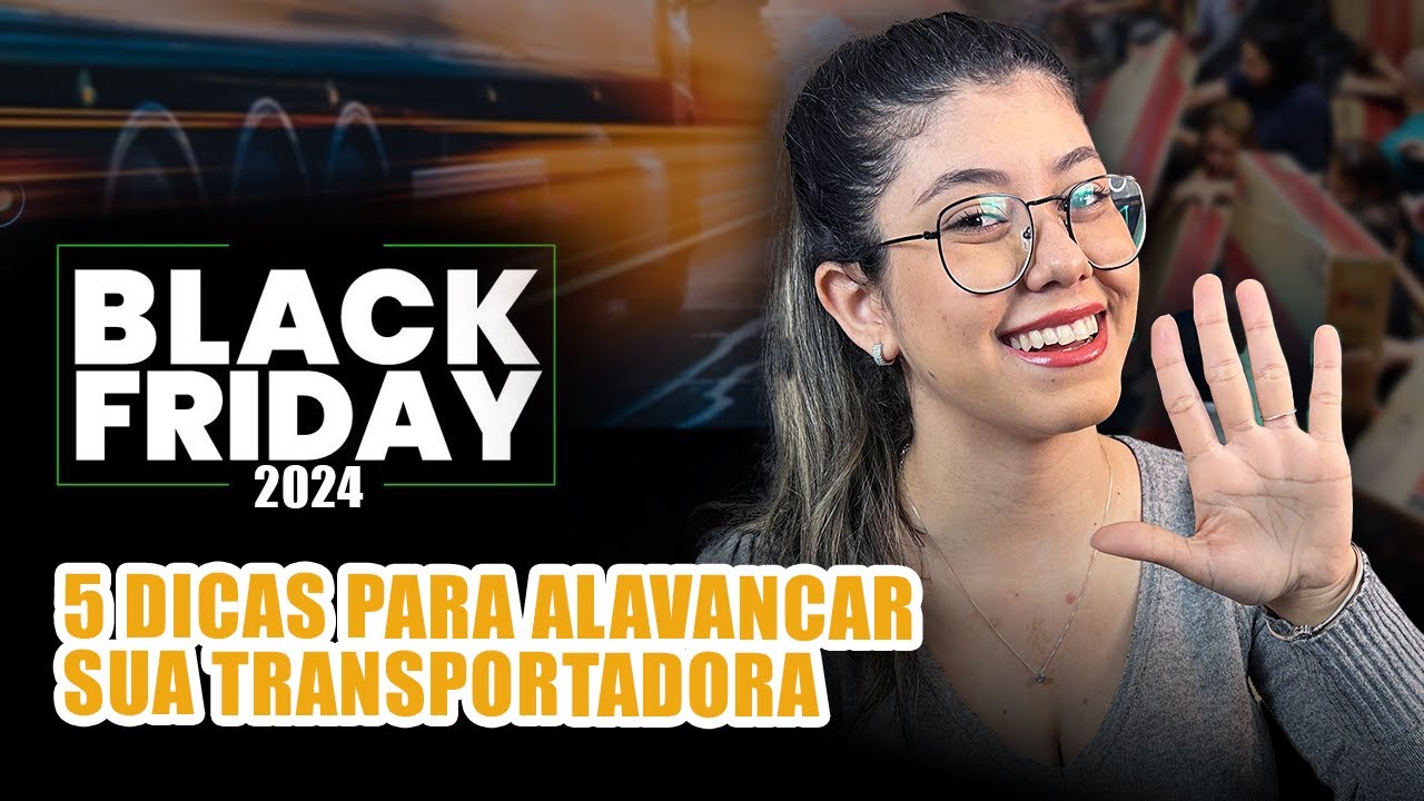 5 Dicas para ALAVANCAR sua TRANSPORTADORA na BLACK FRIDAY 2024 💣