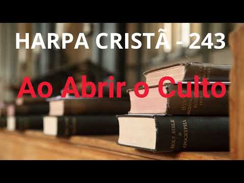 Harpa Cristã - 243 - Ao Abrir o Culto - Levi - com letra