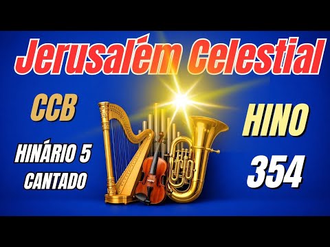 Hino 354 CCB  - Jerusalém Celestial - Cantado - Hinário 5 - Congregação Cristã no Brasil