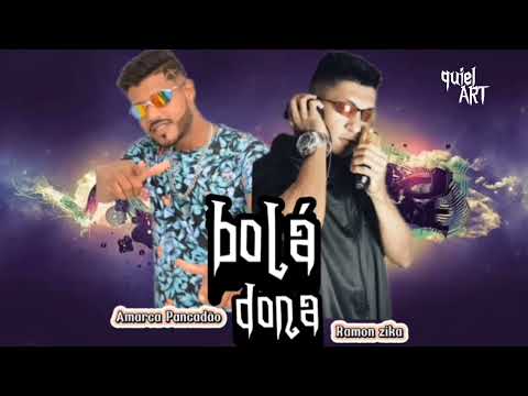 Amarca Pancadão - Ramon zika - Bola Doná