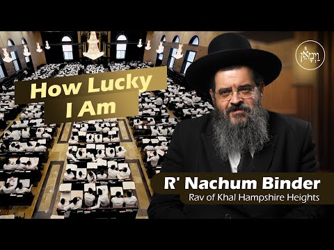 How Lucky I Am | Rabbi Nachum Binder
