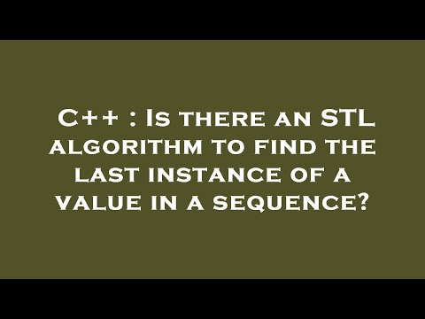 C++ : Is there an STL algorithm to find the last instance of a value in a sequence?