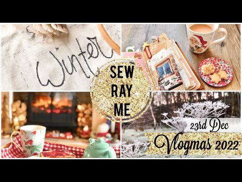 Sew Ray Me Vlogmas - 23rd December 2022