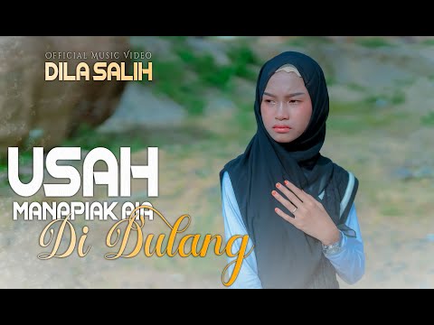 Dila Salih - Usah Manapiak aia Didulang ( Official Music Video )