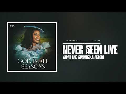 Yadah and Sunmisola Agbebi -  Never Seen (Live)  [Official Audio]